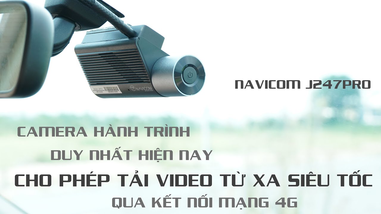 GIỚI THIỆU CAMERA HÀNH TRÌNH CAO CẤP NAVICOM J247 PRO